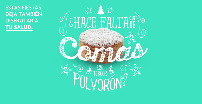 Hace falta que te comas ese tercer polvorón