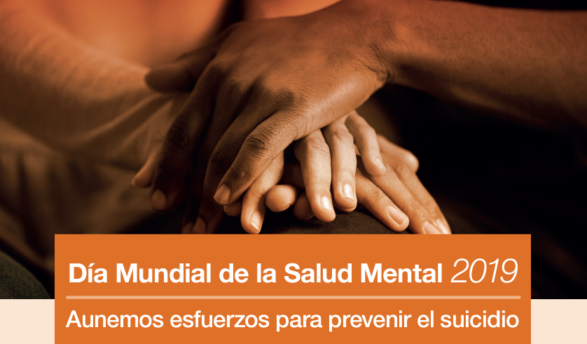 10-10-2019 Día Mundial de la Salud Mental - Aunemos esfuerzos para prevenir el suicidio