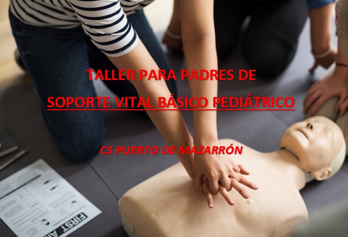 "Taller para padres: Técnicas de soporte vital básico pediátrico: RCP básica"